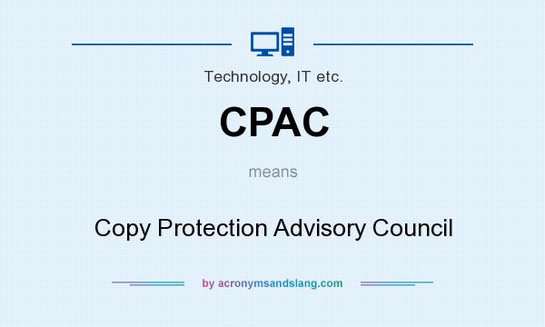What does CPAC mean? It stands for Copy Protection Advisory Council