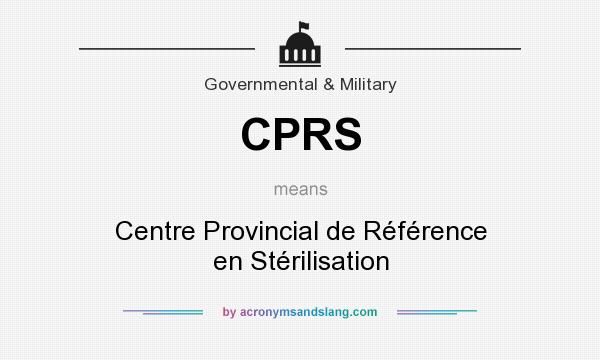 What does CPRS mean? It stands for Centre Provincial de Référence en Stérilisation