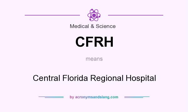 What does CFRH mean? It stands for Central Florida Regional Hospital