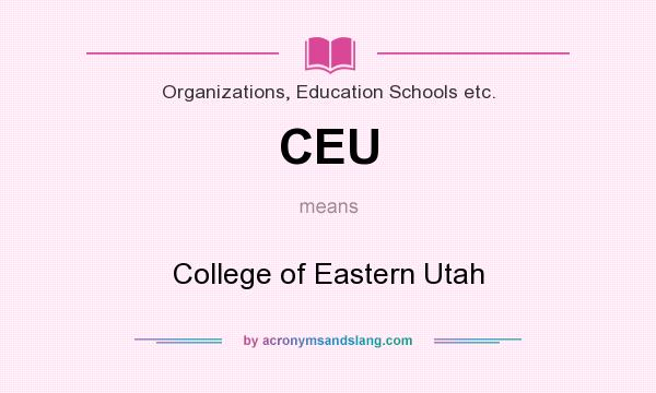 What does CEU mean? It stands for College of Eastern Utah