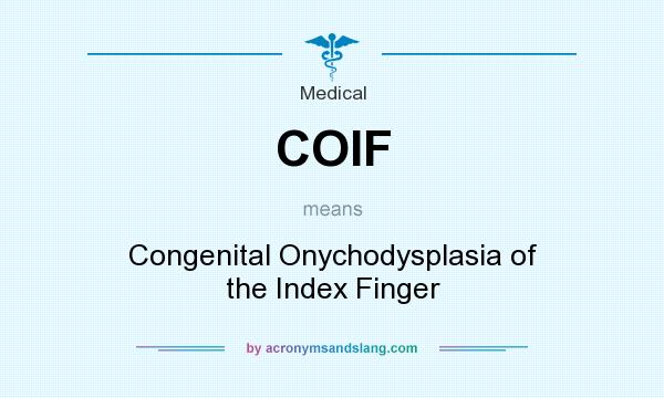 What does COIF mean? It stands for Congenital Onychodysplasia of the Index Finger