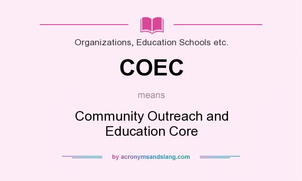 What does COEC mean? It stands for Community Outreach and Education Core