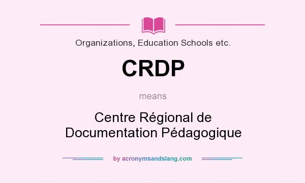 What does CRDP mean? It stands for Centre Régional de Documentation Pédagogique