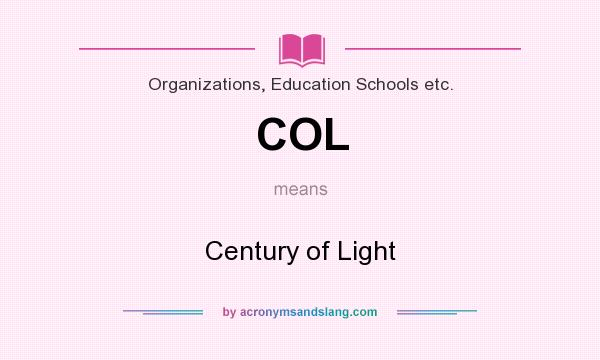 What does COL mean? It stands for Century of Light