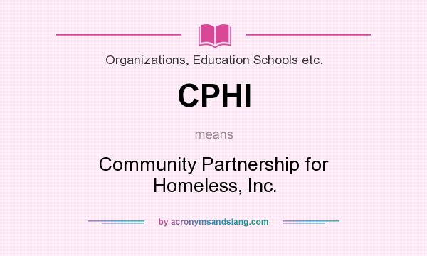 What does CPHI mean? It stands for Community Partnership for Homeless, Inc.