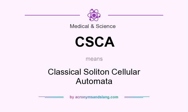 What does CSCA mean? It stands for Classical Soliton Cellular Automata
