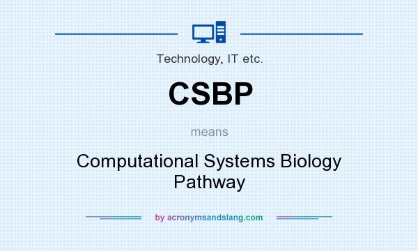 What does CSBP mean? It stands for Computational Systems Biology Pathway