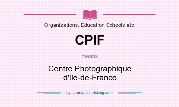 What does CPIF mean? It stands for Centre Photographique d`Ile-de-France