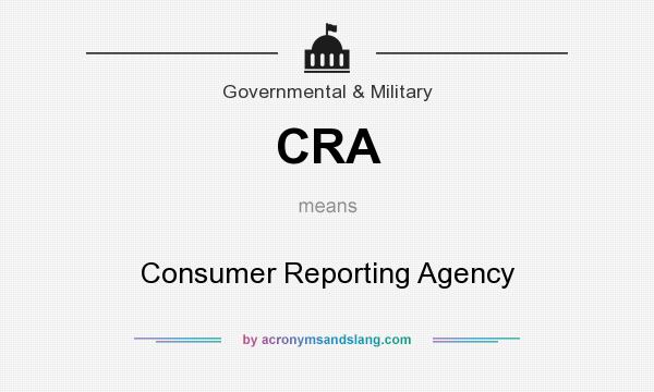What does CRA mean? It stands for Consumer Reporting Agency