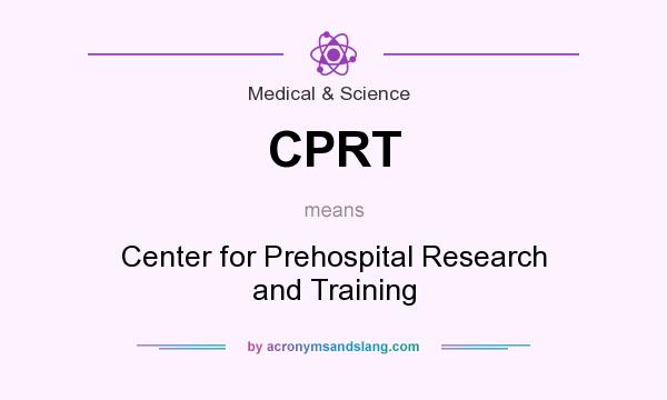 What does CPRT mean? It stands for Center for Prehospital Research and Training