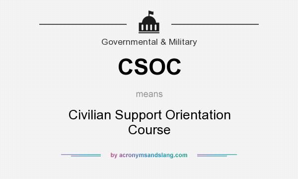 What does CSOC mean? It stands for Civilian Support Orientation Course