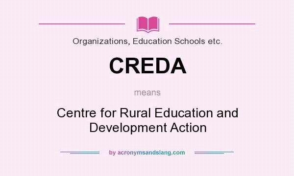 What does CREDA mean? It stands for Centre for Rural Education and Development Action