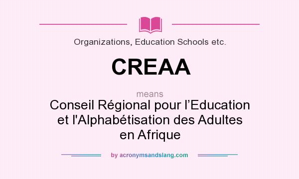 What does CREAA mean? It stands for Conseil Régional pour l’Education et l`Alphabétisation des Adultes en Afrique
