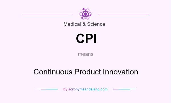 What does CPI mean? It stands for Continuous Product Innovation