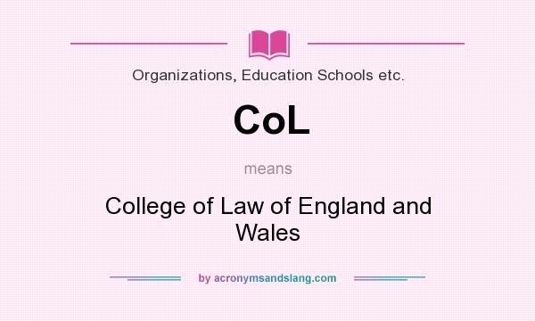 What does CoL mean? It stands for College of Law of England and Wales