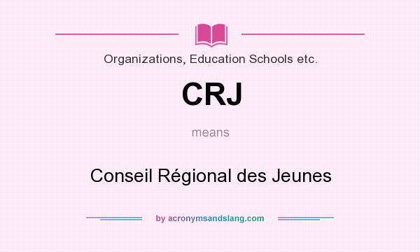What does CRJ mean? It stands for Conseil Régional des Jeunes