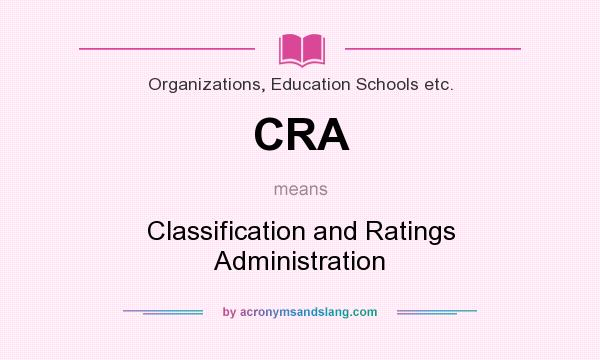 What does CRA mean? It stands for Classification and Ratings Administration