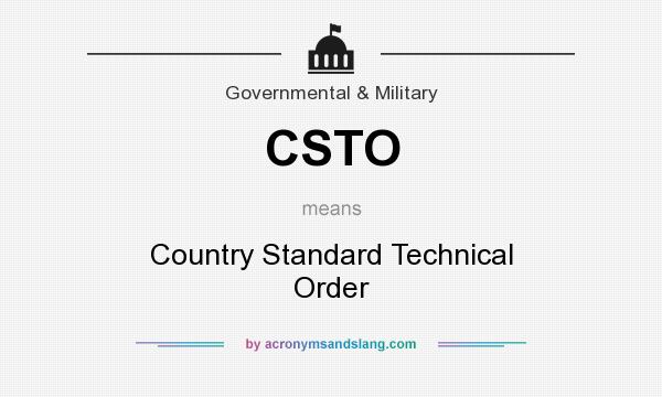 What does CSTO mean? It stands for Country Standard Technical Order