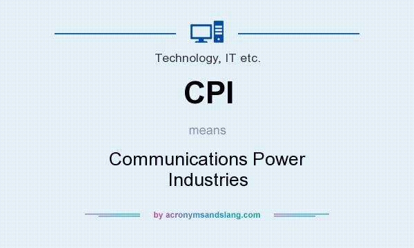What does CPI mean? It stands for Communications Power Industries