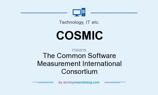 What does COSMIC mean? It stands for The Common Software Measurement International Consortium
