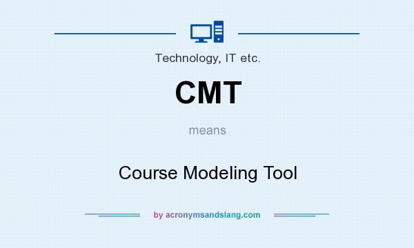 What does CMT mean? It stands for Course Modeling Tool