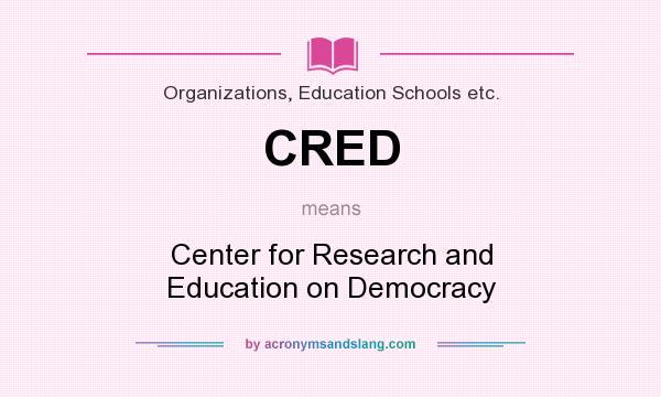 What does CRED mean? It stands for Center for Research and Education on Democracy
