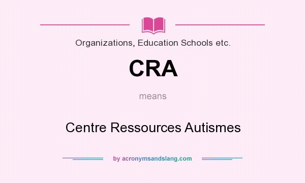 What does CRA mean? It stands for Centre Ressources Autismes