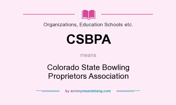 What does CSBPA mean? It stands for Colorado State Bowling Proprietors Association