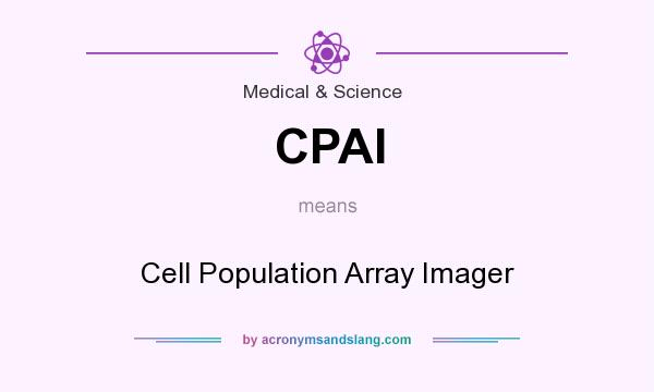 What does CPAI mean? It stands for Cell Population Array Imager