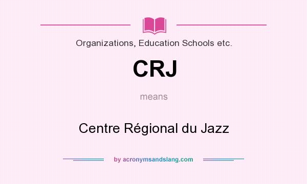 What does CRJ mean? It stands for Centre Régional du Jazz