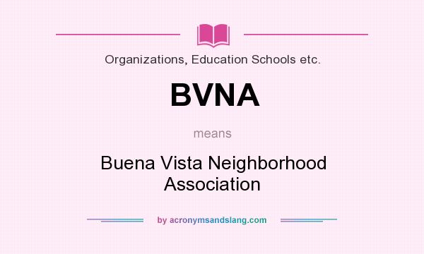 What does BVNA mean? It stands for Buena Vista Neighborhood Association