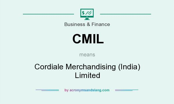 What does CMIL mean? It stands for Cordiale Merchandising (India) Limited
