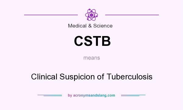 What does CSTB mean? It stands for Clinical Suspicion of Tuberculosis