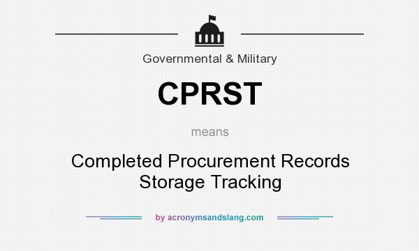 What does CPRST mean? It stands for Completed Procurement Records Storage Tracking