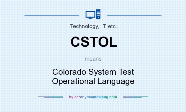 What does CSTOL mean? It stands for Colorado System Test Operational Language
