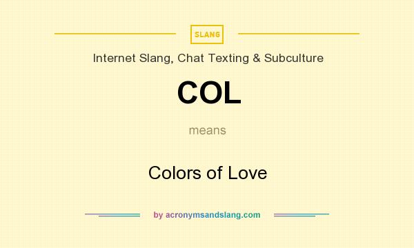 What does COL mean? It stands for Colors of Love