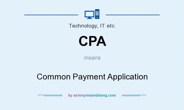 What does CPA mean? It stands for Common Payment Application