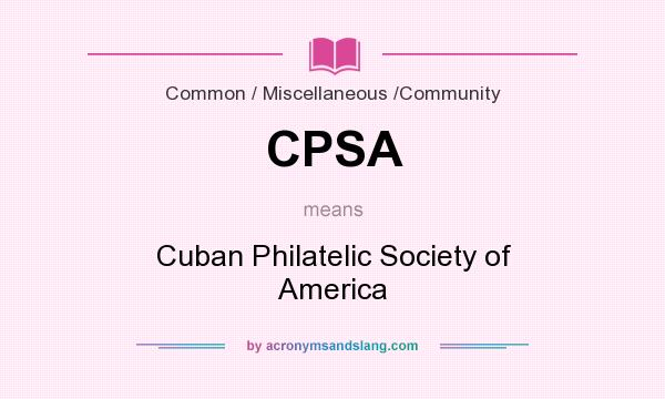 What does CPSA mean? It stands for Cuban Philatelic Society of America