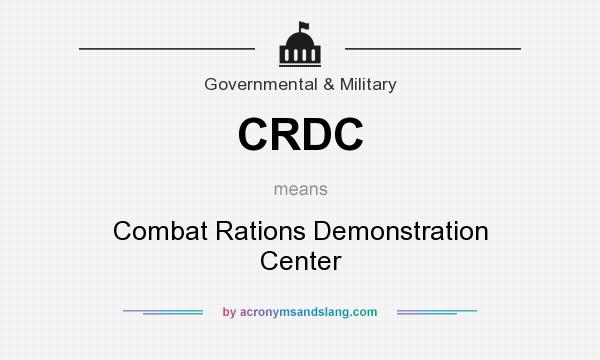 What does CRDC mean? It stands for Combat Rations Demonstration Center