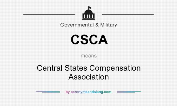 What does CSCA mean? It stands for Central States Compensation Association