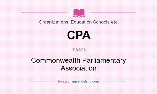 What does CPA mean? It stands for Commonwealth Parliamentary Association