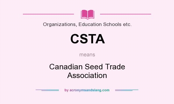 What does CSTA mean? It stands for Canadian Seed Trade Association