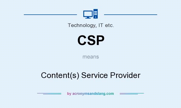 What does CSP mean? It stands for Content(s) Service Provider