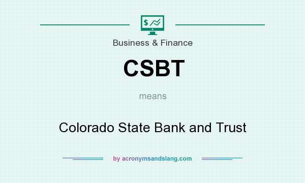 What does CSBT mean? It stands for Colorado State Bank and Trust