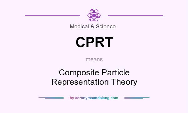 What does CPRT mean? It stands for Composite Particle Representation Theory