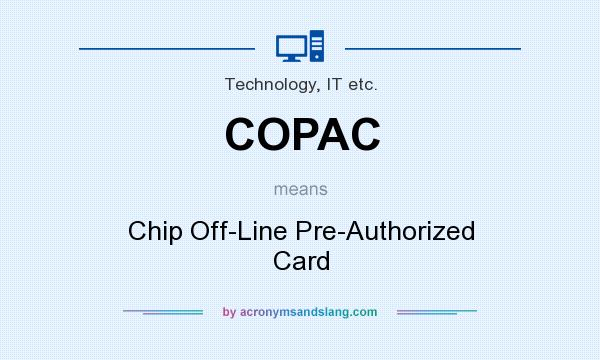 What does COPAC mean? It stands for Chip Off-Line Pre-Authorized Card