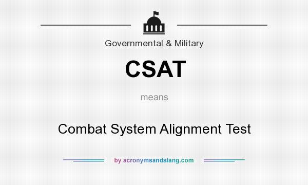 What does CSAT mean? It stands for Combat System Alignment Test