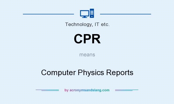 What does CPR mean? It stands for Computer Physics Reports