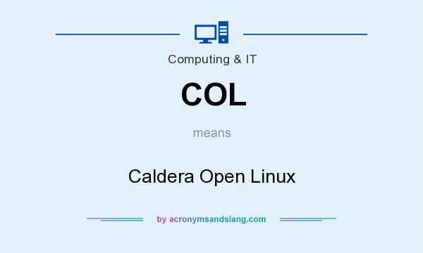What does COL mean? It stands for Caldera Open Linux