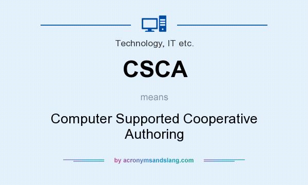 What does CSCA mean? It stands for Computer Supported Cooperative Authoring
